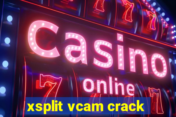 xsplit vcam crack